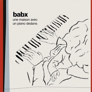 Babx - Une maison avec un piano dedans  [Albums]