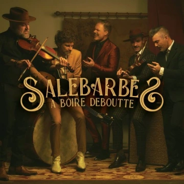 Salebarbes - À boire deboutte [Albums]