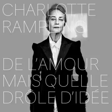 CHARLOTTE RAMPLING - De l'amour mais quelle drôle d'idée  [Albums]