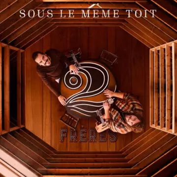 2 Frères - Sous le même Toit [Albums]