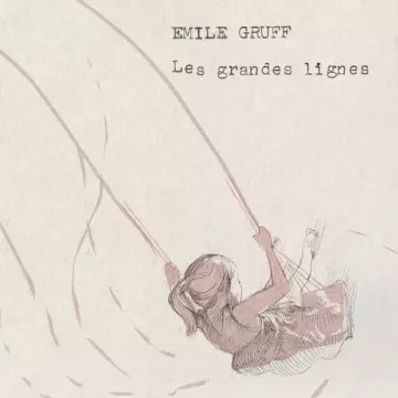 Émile Gruff - Les grandes lignes [Albums]