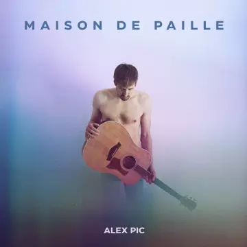 Alex Pic - Maison de Paille [Albums]