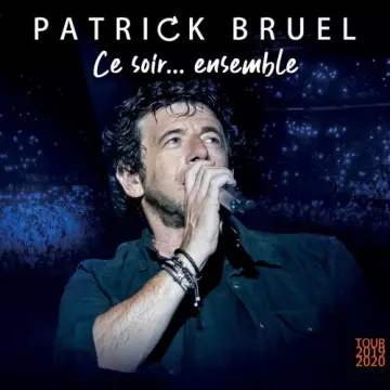 Patrick Bruel - Ce soir... ensemble (Tour 2019-2020) (Live) [Albums]