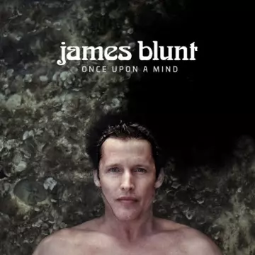 James Blunt - Once Upon A Mind  [Albums]