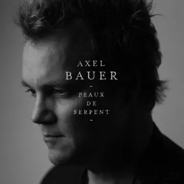 Axel Bauer - Peaux de serpent [Albums]