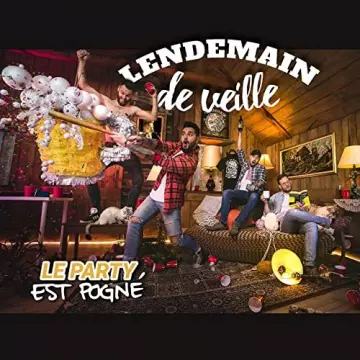 Lendemain de veille - Le party est pogné [Albums]