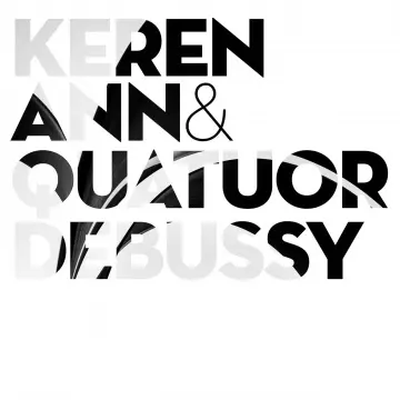 Keren Ann, Quatuor Debussy - Keren Ann & Quatuor Debussy [Albums]