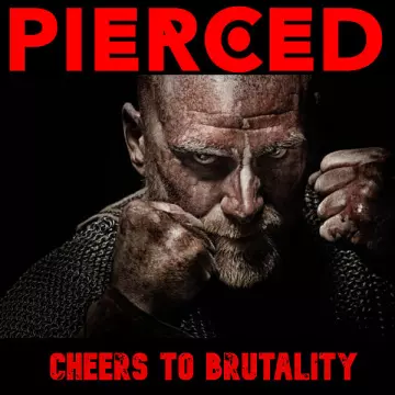 Pierced - Cheers to Brutality [Albums]