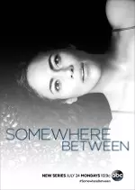 Somewhere Between - Saison 1 - VOSTFR